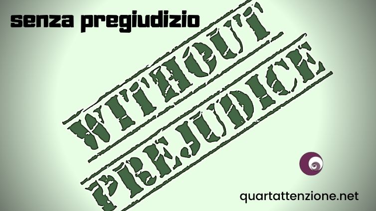 senza pregiudizio_quartattenzione